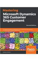 Mastering Microsoft Dynamics 365 Customer Engagement - Second Edition