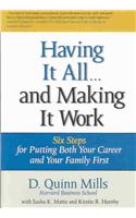 Having It All.... And Making It Work Six Steps Forputting Both Your Career And Your Family First