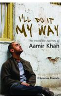 I'll Do It My Way: The Incredible Journey Of Aamir Khan