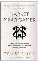 Market Mind Games: A Radical Psychology of Investing, Trading and Risk