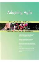 Adopting Agile A Complete Guide - 2019 Edition