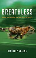 Breathless : Hunted and Hounded, the Tiger Runs for its Life