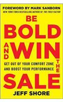 Be Bold and Win the Sale: Get Out of Your Comfort Zone and Boost Your Performance