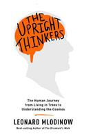 The Upright Thinkers: The Human Journey from Living in Trees to Understanding the Cosmos