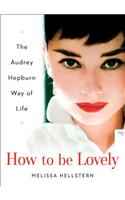 How to Be Lovely