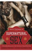 Tantric Pathways to Supernatural Sex