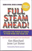 Full Steam Ahead : Unleash the Power of Vision in Your Work and Your Life