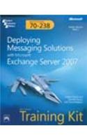 Mcitp Self-Paced Training Kit: Exam 70-238—Deploying Messaging Solutions With Microsoft® Exchange Server 2007