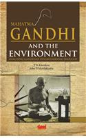 Mahatma Gandhi and the Environment:  analysing gandhian environmental thought