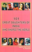 101 Great Daughters Of India Who Shaped The World