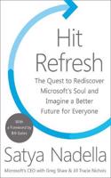 Hit Refresh: The Quest to Rediscover Microsoft’s Soul and Imagine a Better Future for Everyone