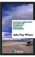 Dynamo Laboratory Outlines for Students in Electrical Engineering