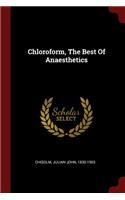 Chloroform, The Best Of Anaesthetics