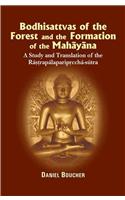 Bodhisattvas of the Forest and the formation of the Mahayana: A Study and Translation of the Rastrapalaparipreeha-sutra