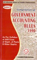 Compilation of Government Accounting Rules 1990 As Per Syllabus of AAO Exam of Deptt. of Posts and Other Deptts.