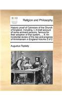 Historic proof of Calvinism of the Church of England. Including, I. A brief account of some eminent persons, famous for their adoption of that system, ... II. An incidental review of the rise and progress of Arminianism in England Volume 2 of 2