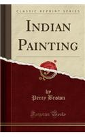 Indian Painting (Classic Reprint)