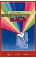 Gurdjieff, String Theory, Music