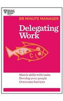 Delegating Work (HBR 20-Minute Manager Series)