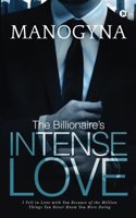 The Billionaire's Intense Love: I Fell in Love with You Because of the Million Things You Never Knew You Were Doing