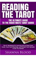 Reading the Tarot - the Ultimate Guide to the Rider Waite Tarot Cards