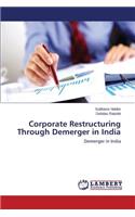 Corporate Restructuring Through Demerger in India