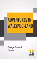 Adventures In Wallypug-Land