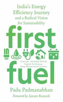 First Fuel: India's Energy Efficiency Journey and a Radical Vision for Sustainability