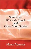 Sometimes When We Touch and Other Short Stories