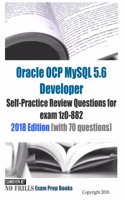 Oracle OCP MySQL 5.6 Developer Self-Practice Review Questions for exam 1z0-882 2018 Edition (with 70 questions)