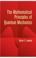 Mathematical Principles of Quantum Mechanics