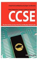 Ccse Check Point Certified Security Expert Exam Preparation Course in a Book for Passing the Ccse Certified Exam - The How to Pass on Your First Try C