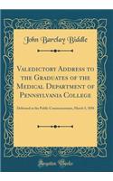 Valedictory Address to the Graduates of the Medical Department of Pennsylvania College: Delivered at the Public Commencement, March 5, 1856 (Classic Reprint)