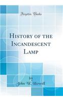 History of the Incandescent Lamp (Classic Reprint)