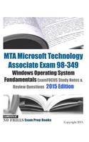 MTA Microsoft Technology Associate Exam 98-349 Windows Operating System Fundamentals ExamFOCUS Study Notes & Review Questions 2015 Edition