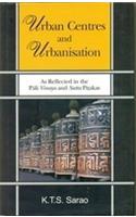 Urban Centres And Urbanisation: As Reflected In The Pali Vinaya And Sutta Pitakas,