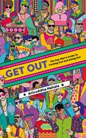 Get Out:: The Gay Man's Guide to Coming and Going Out!