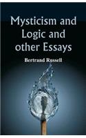 Mysticism and Logic and Other Essays