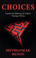 Choices: Inside the Making of Indian Foreign Policy