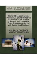 Richard Douglas Furnish, Petitioner, V. Board of Medical Examiners of the State of California. U.S. Supreme Court Transcript of Record with Supporting Pleadings