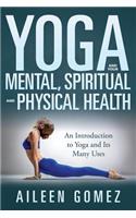 Yoga and Your Mental, Spiritual and Physical Health