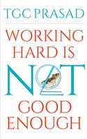 Working Hard is Not Good Enough