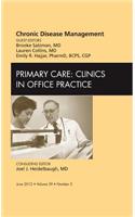 Chronic Disease Management, an Issue of Primary Care Clinics in Office Practice