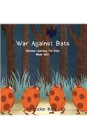 War Against Bats