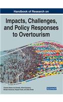 Handbook of Research on the Impacts, Challenges, and Policy Responses to Overtourism