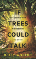 If Trees Could Talk