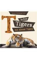 T is For Tigers (All About Tigers)