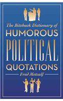 Biteback Dictionary of Humorous Political Quotations