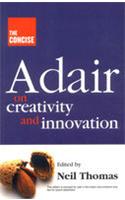 The Concise Adair On Creativity And Innovation