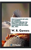 The Dynamics of Life: An Address Delivered Before the Medical Society of Manchester ... 1894